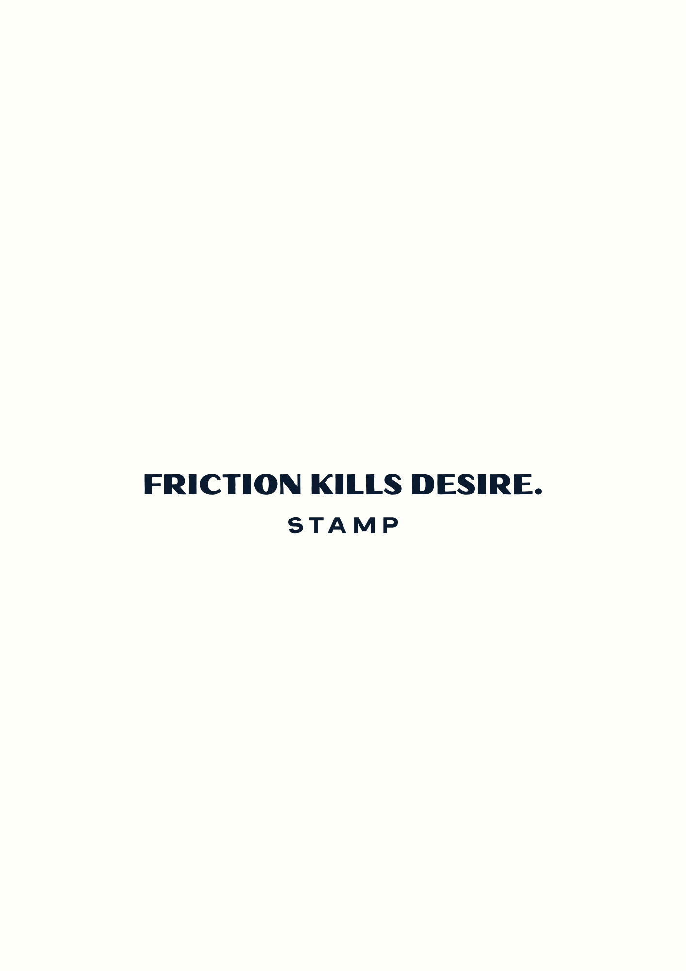 Friction Kills Desire