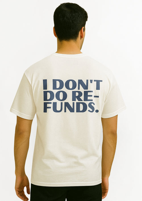 "I DON'T DO REFUNDS" Shirt